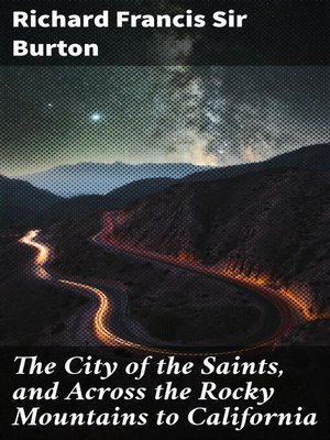 cover image of The City of the Saints, and Across the Rocky Mountains to California